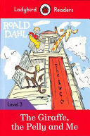 ROALD DAHL: THE GIRAFFE, THE PELLY AND ME - LADYBIRD READERS LEVEL 3