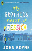 MY BROTHER'S NAME IS JESSICA
