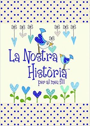 LA NOSTRA HISTÒRIA PER AL MEU FILL