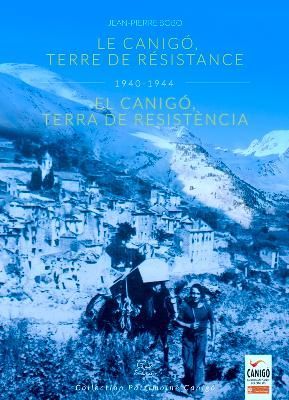 EL CANIGÓ, TERRA DE RESISTÈNCIA - LE CANIGÓ TERRE DE RÉSISTANCE