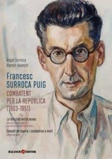 FRANCESC SURROCA PUIG (1903-1951), COMBATENT PER LA REPÚBLICA