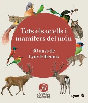 TOTS ELS OCELLS I MAMÍFERS DEL MÓN. 30 ANYS DE LYN