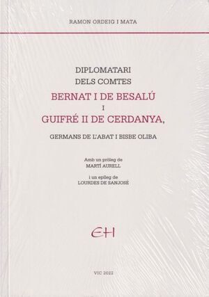 DIPLOMATARI DELS COMTES BERNAT I DE BESALÚ I GUIFRÉ II DE CERDANYA, GERMANS DE L'ABAT I BISBE OLIBA