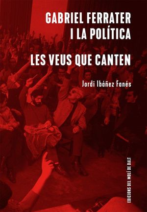 GABRIEL FERRATER I LA POLITICA / LES VEUS QUE CANTEN