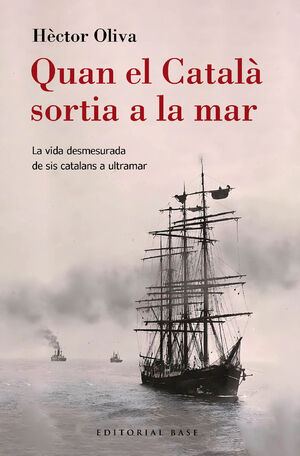 QUAN EL CATALA SORTIA A LA MAR - LA VIDA DESMESURA