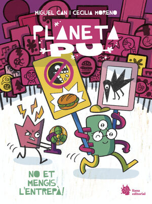 PLANETA PU 2: NO ET MENGIS L'ENTREPÀ!