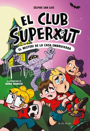 EL CLÑUB SUPERXUT 5: EL MISTERI DE LA CASA EMBRUIXADA