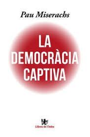 LA DEMOCRÀCIA CAPTIVA + L'ESTAT CONTRA LA DEMOCRÀCIA