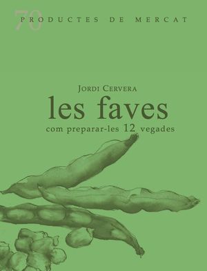 LES FAVES, COM PREPARA-LES 12 VEGADES