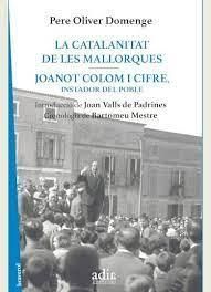 LA CATALANITAT DE LES MALLORQUES : JOANOT COLOM I CIFRE : INSTADOR DEL POBLE