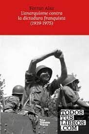 L'ANARQUISME CONTRA LA DICTADURA FRANQUISTA (1939-1975)