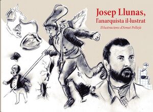 JOSEP LLUNAS, L'ANARQUISTA IL·LUSTRAT
