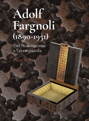 ADOLF FARGNOLI (1890-1951) DEL NOUCENTISME A LAVANTGUARDA