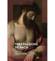 TRES PASSIONS DE BACH