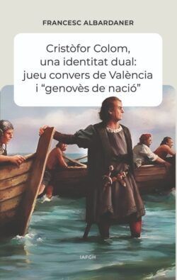 CRISTÒFOR COLOM, UNA IDENTITAT DUAL: JUEU CONVERS DE VALÈNCIA I GENOVÈS DE NACIÓ