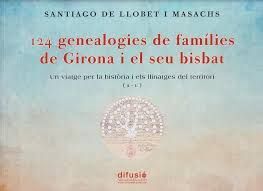 124 GENEALOGIES DE FAMÍLIES DE GIRONA I EL SEU BISBAT