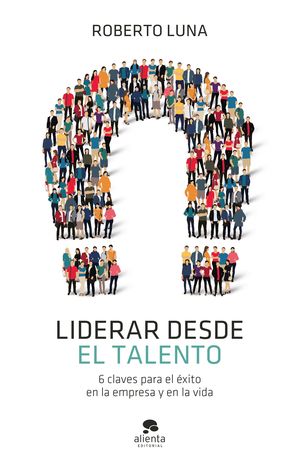 LIDERAR DESDE EL TALENTO