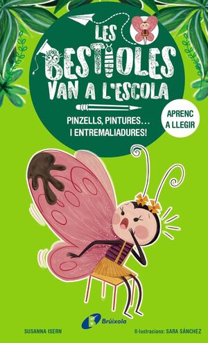 LES BESTIOLES VAN A L'ESCOLA 1: PINZELLS, PINTURES... I ENTREMALIADURES!
