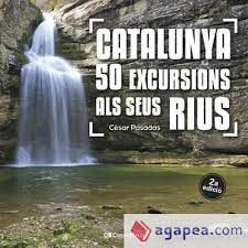 CATALUNYA: 50 EXCURSIONS ALS SEUS RIUS