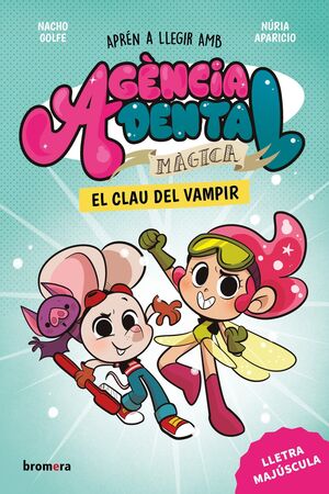 AGÈNCIA DENTAL MÀGICA 1: EL CLAU DEL VAMPIR