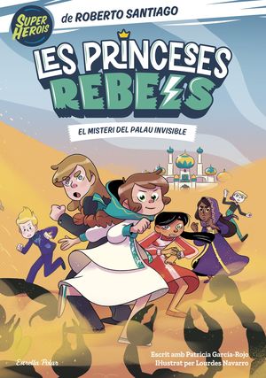 LES PRINCESES REBELS 02: EL MISTERI DEL PALAU INVISIBLE