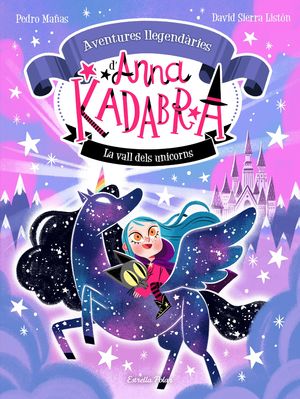 AVENTURES LLEGENDÀRIES ANNA KADABRA 1: LA VALL DELS UNICORNS