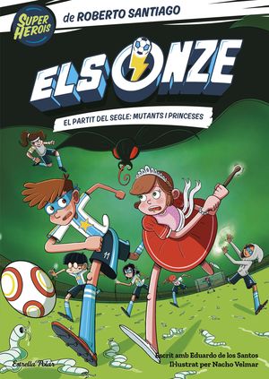 ELS ONZE 04: EL PARTIT DEL SEGLE: MUTANTS I PRINCESES