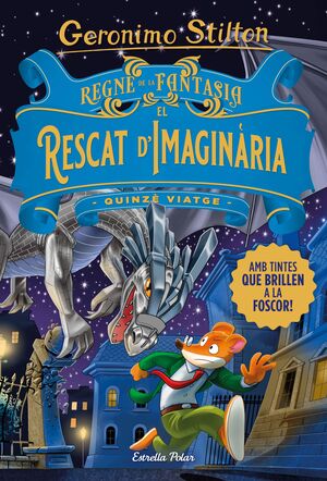 STILTON VIATGES 15: REGNE DE LA FANTASIA. EL RESCAT D'IMAGINÀRIA