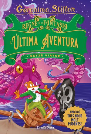 STILTON VIATGES 16: SETZÈ VIATGE AL REGNE DE LA FANTASIA L'ULTIMA AVENTURA