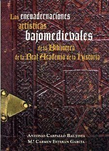 LAS ENCUADERNACIONES ARTÍSTICAS BAJOMEDIEVALES DE LA BIBLIOTECA DE LA REAL ACADEMIA DE LA HISTORIA
