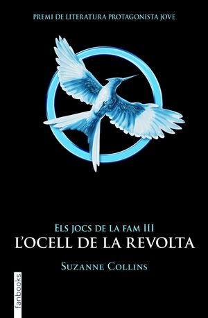 ELS JOCS DE LA FAM 3. L'OCELL DE LA REVOLTA.