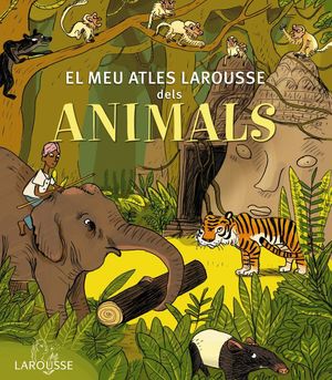 EL MEU ATLES LAROUSSE DELS ANIMALS