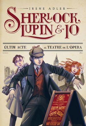 SHERLOCK, LUPIN I JO 2. ÚLTIM ACTE AL TEATRE DE L'ÒPERA