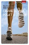 CANVIA DE VIDA, POSA´T A CÓRRER