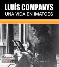 LLUÍS COMPANYS. UNA VIDA EN IMATGES