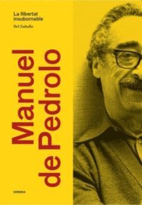 MANUEL DE PEDROLO. LA LLIBERTAT INSUBORNABLE