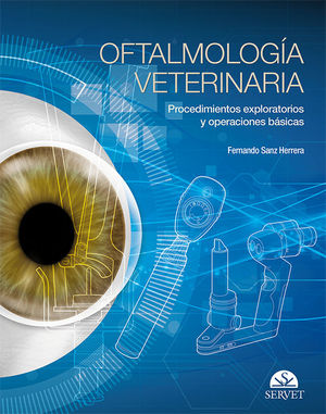 OFTALMOLOGÍA VETERINARIA. PROCEDIMIENTOS EXPLORATORIOS Y OPERACIONES FUNDAMENTALES
