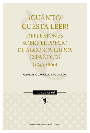 ¡CUÁNTO CUESTA LEER! REFLEXIONES SOBRE EL PRECIO DE ALGUNOS LIBROS ESPAÑOLES (1543-1806)