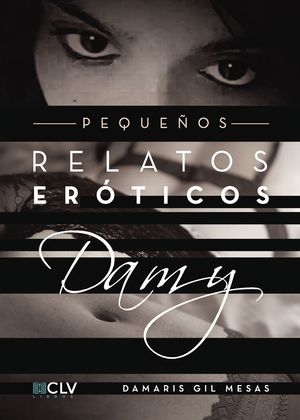 PEQUEÑOS RELATOS ERÓTICOS DAMY