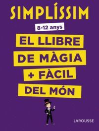 SIMPLÍSSIM. EL LLIBRE DE MÀGIA MÉS FÀCIL DEL MÓN