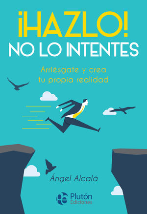 ¡HAZLO! NO LO INTENTES