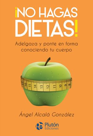 ¡NO HAGAS DIETAS!