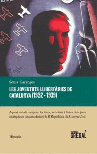 LES JOVENTUTS LLIBERTÀRIES DE CATALUNYA (1932-1939)