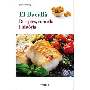 EL BACALLÀ. RECEPTES, CONSELLS I HISTORIA