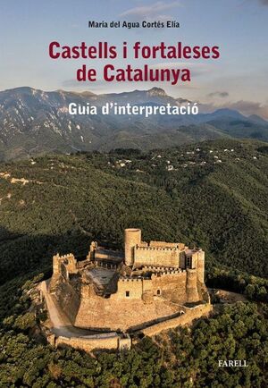 CASTELLS I FORTALESES DE CATALUNYA. GUIA DINTERPRETACIÓ