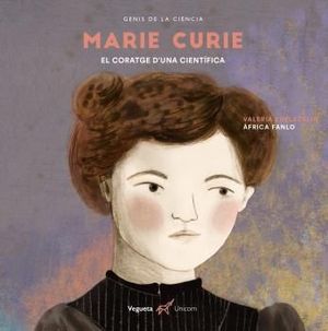 MARIE CURIE: EL CORATGE D'UNA CIENTÍFICA