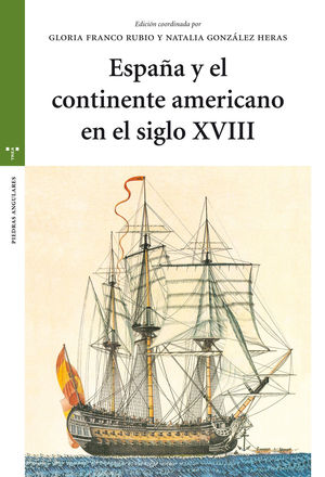 ESPAÑA Y EL CONTINENTE AMERICANO EN EL SIGLO XVIII