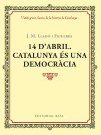 14 D'ABRIL. CATALUNYA ÉS UNA DEMOCRÀCIA