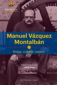 MANUEL VÁZQUEZ MONTALBÁN. BARÇA, CULTURA I ESPORT