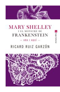 MARY SHELLEY I EL MONSTRE DE FRANKENSTEIN: ARA I A